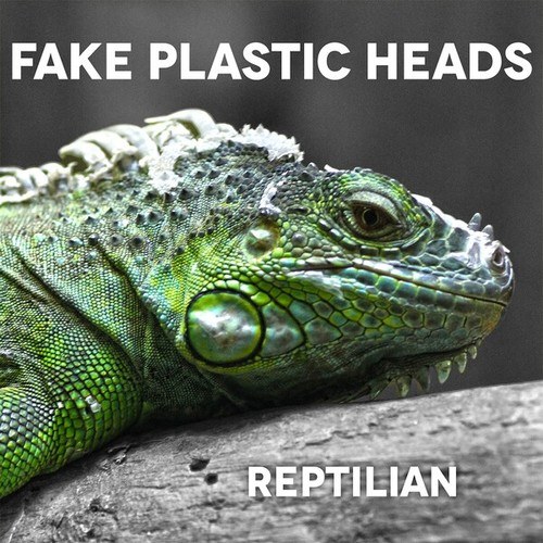 Fake Plastic Heads-Reptilian