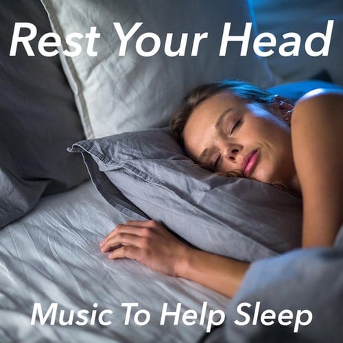 Rest Your Head: Music To Help Sleep