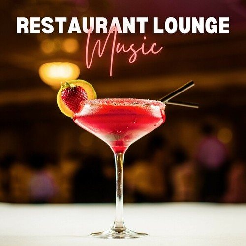 Lucy John, Lounge Chill Music-Restaurant Lounge Music 2024: The Best Lounge Music for Your Moments at the Restaurant