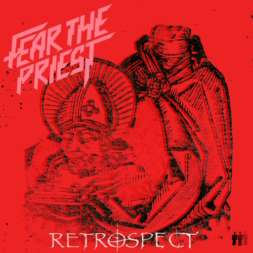 Fear The Priest-Retrospect