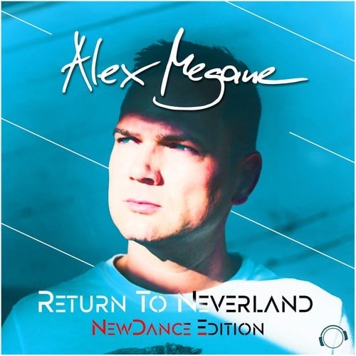 Alex Megane, Alex M., The Ultimate MC, Andrew Spencer, Ninth, Timster-Return to Neverland (NewDance Edition)