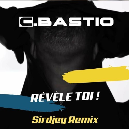 C. Bastio, SirDjey-Révèle toi (Sirdjey Remix)