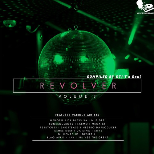 Da Bless SA, Ashes Deep, Mega BT, Mphozil, Dj Menzelik, Desire, Nuf DeE, Nestro DaProducer, RuneSoulBoys, Larmo, TerryCuss, ShortBass, BlaQ Afro-Kay, Sir Vee The Great, STI T's Soul-Revolver, Vol. 3 (Compiled)