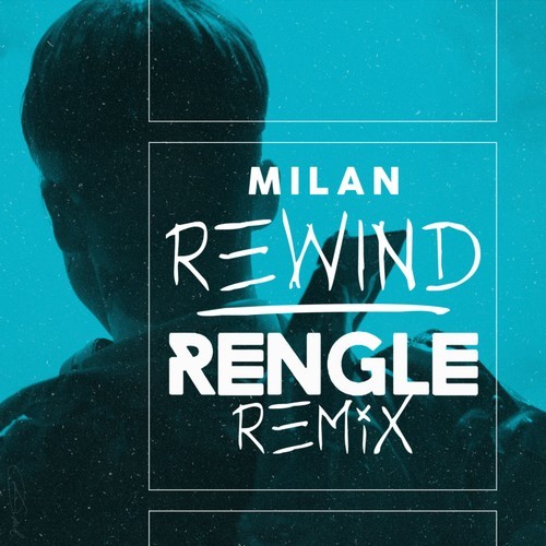 Milan, Rengle-Rewind (Rengle Remix)