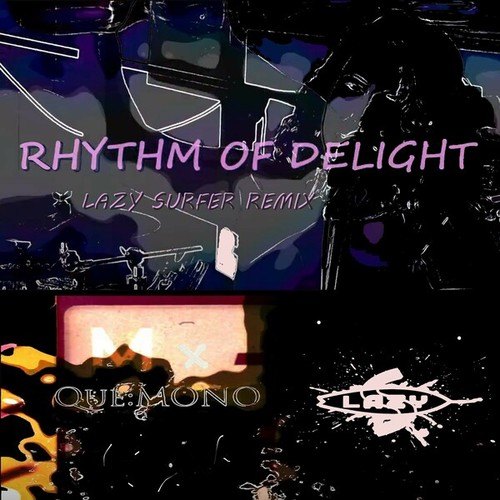 Que:Mono, Lazy Surfer-Rhythm of Delight (Lazy Surfer Remix)