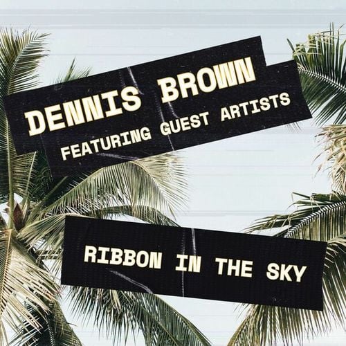 Ribbon In The Sky: Dennis Brown featuring Guest Artists