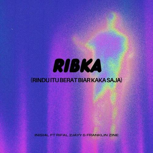 Ribka (Rindu Itu Berat Biar Kaka Saja)