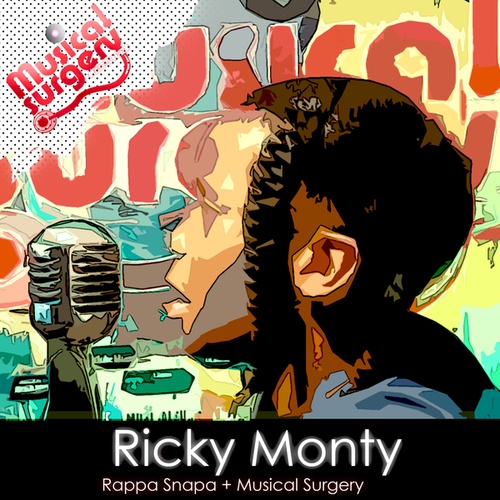 Musical Surgery, Rappa Snapa-Ricky Monty