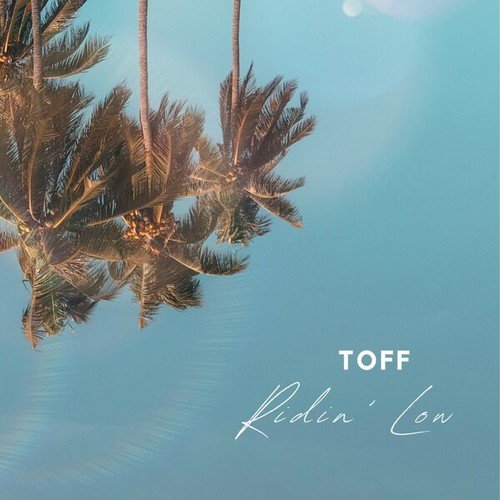 TOFF-Ridin' Low