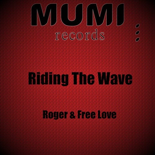 Roger & Free Love-Riding the Wave