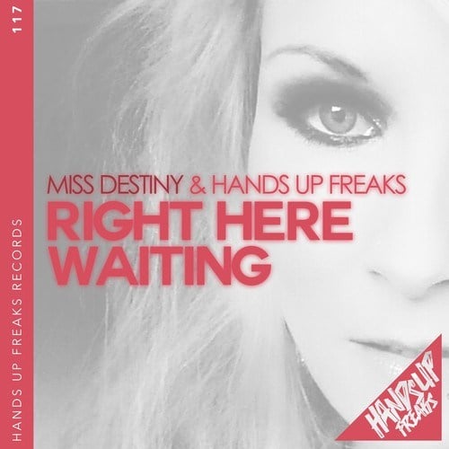 Miss Destiny, Hands Up Freaks-Right Here Waiting
