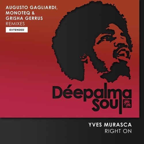 Yves Murasca, Grisha Gerrus, Augusto Gagliardi, Monoteq-Right On (Augusto Gagliardi, Monoteq & Grisha Gerrus Extended Remixes)