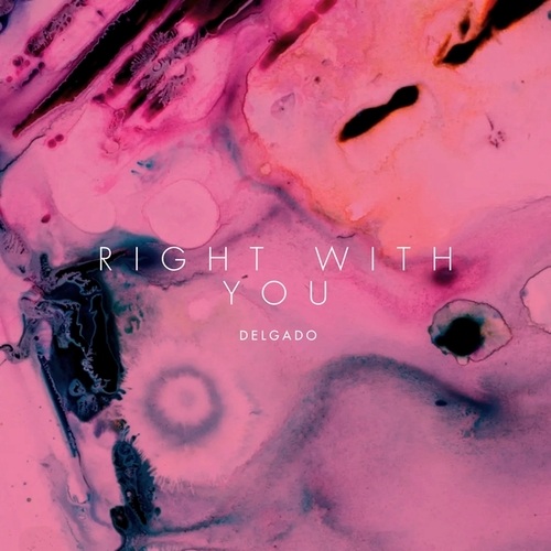 Delgado-Right with You