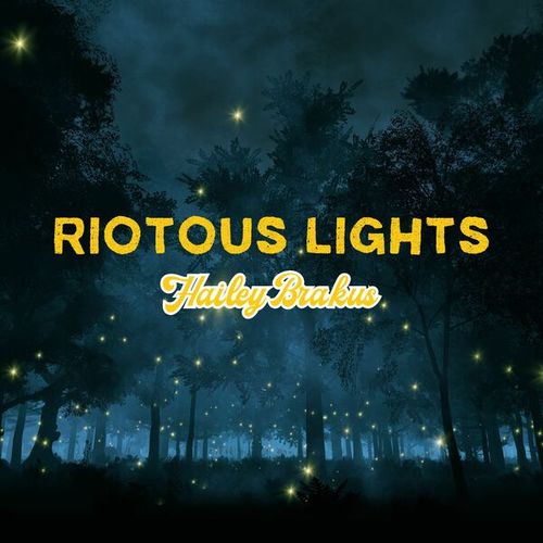 Hailey Brakus-Riotous Lights