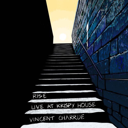 Vincent Charrue-Rise (Live at Krispy House)