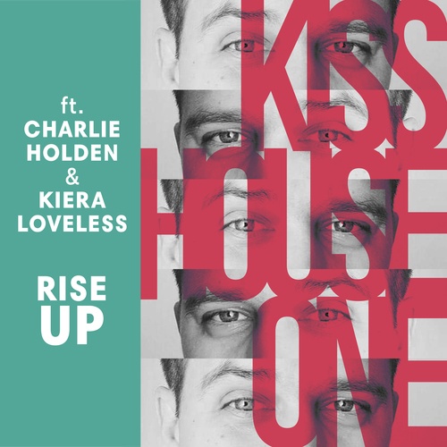 Kiss House ONE, Charley Holden, Kiera Loveless-Rise Up