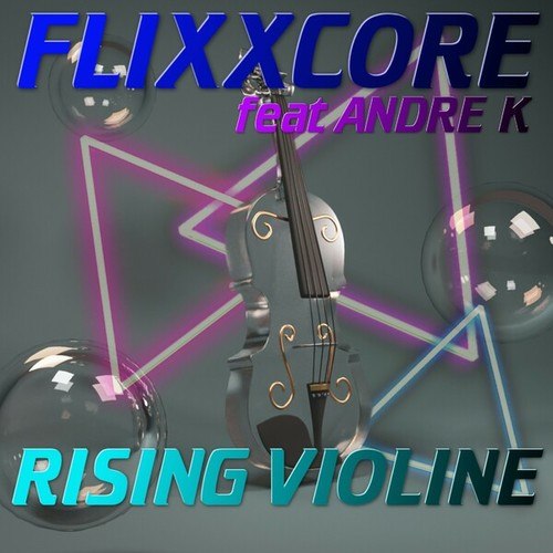 Flixxcore, Andre K.-Rising Violine