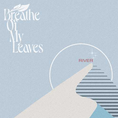 Breathe Of My Leaves-River