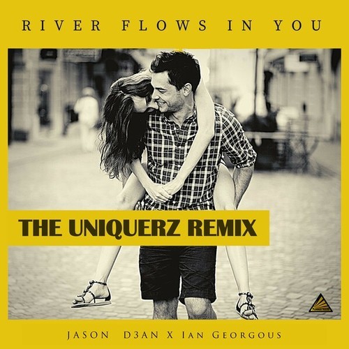 Jason D3an, Ian Georgous, The Uniquerz-River Flows in You (The Uniquerz Remix)