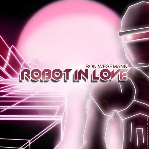 Ron Wesemann, Dan Chi-Robot in Love