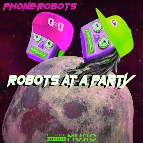Phone Robots-Robots at a Party
