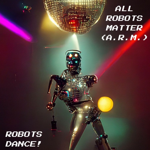 All Robots Matter (a.r.m.)-Robots Dance!!