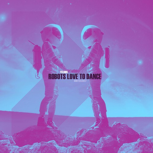 YELRIHS-Robots Love To Dance