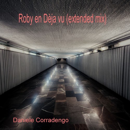 Daniele Corradengo-Roby en dèjà vu (Extended Mix)