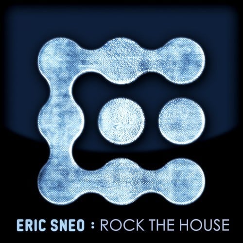 Eric Sneo-Rock the House