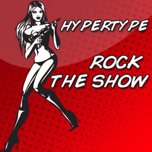 Hypertype-Rock the Show