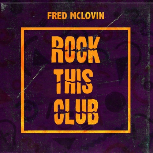 Fred McLovin-Rock This Club