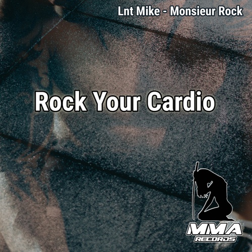 Lnt Mike, Monsieur Rock-Rock Your Cardio