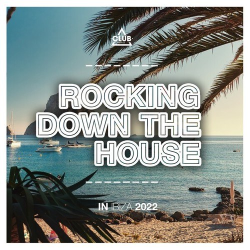 Various Artists-Rocking Down the House in Ibiza 2022