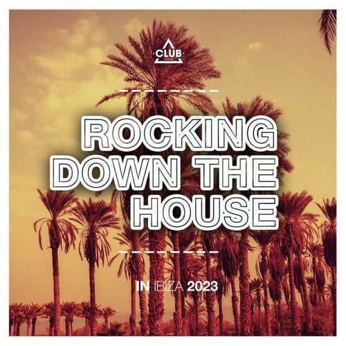 Various Artists-Rocking Down the House in Ibiza 2023