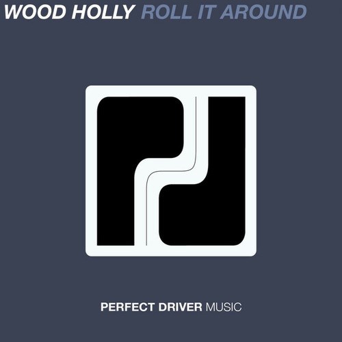 Wally B, Wood Holly-Roll It Around