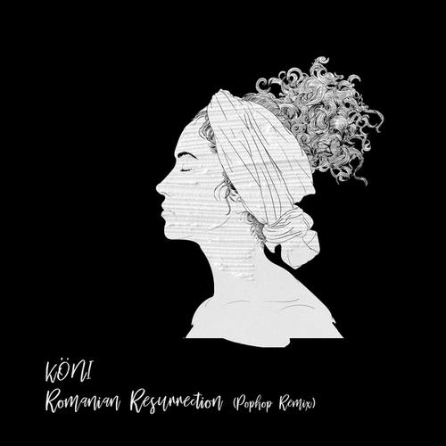 KÖNI, Pophop-Romanian Resurrection (Incl. Pophop Remix)
