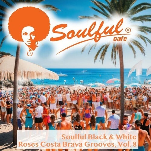 Soulful Black & White-Roses Costa Brava Grooves, Vol. 8