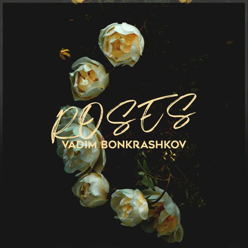 Vadim Bonkrashkov-Roses