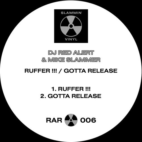 DJ Red Alert, Mike Slammer-Ruffer !!! & Gotta Release