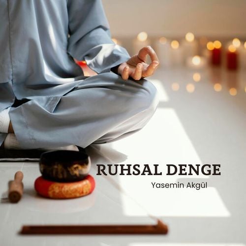 Ruhsal Denge ve İçsel Huzura Ulaşmanın Yolları