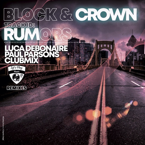 Block & Crown, Luca Debonaire, Paul Parsons-Rumors (Luca Debonaire & Paul Parsons Remix)