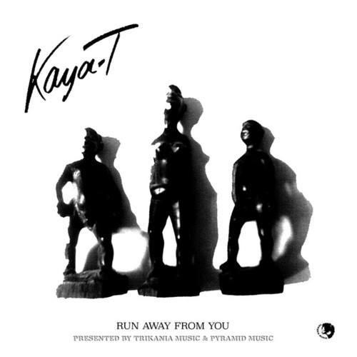 Kaya-T-Run Away from You