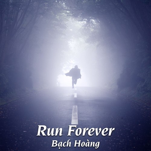 Bạch Hoàng-Run Forever