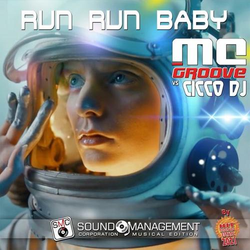 MC Groove, Cicco Dj-Run Run Baby ( Hit Mania Estate 2021 )