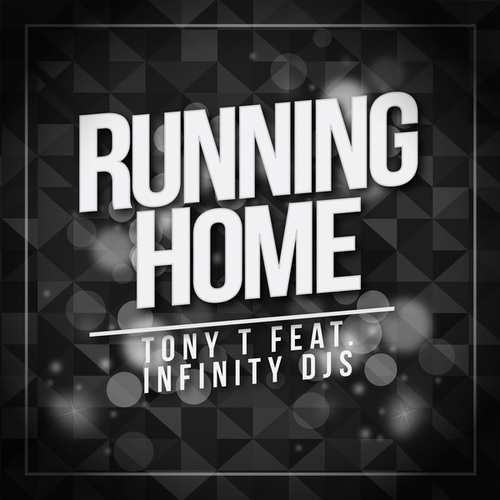 Tony T, Infinity DJs-Running Home