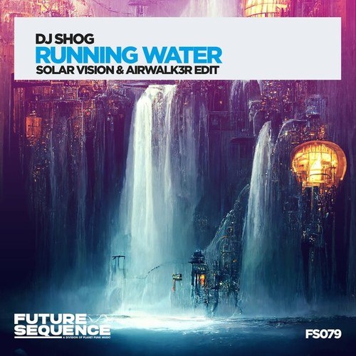 DJ Shog, Solar Vision, Airwalk3r-Running Water (Solar Vision & Airwalk3r Edit)