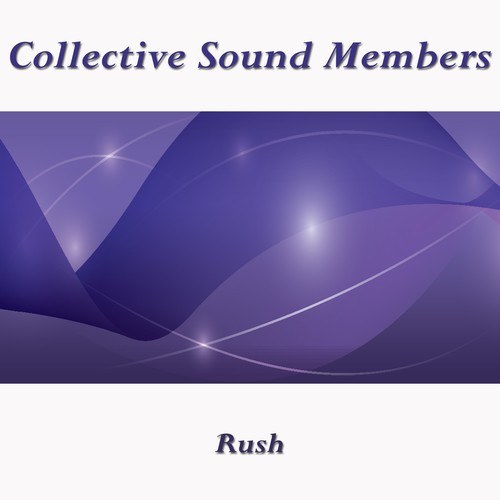 Collective Sound Members-Rush (2021 Mixes)