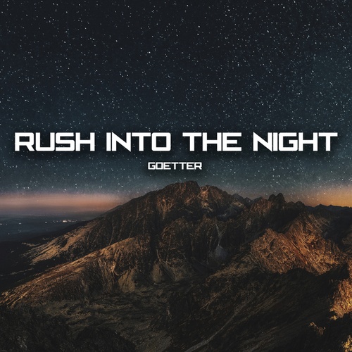 Goetter-Rush Into The Night