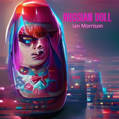 Ian Morrison-Russian Doll