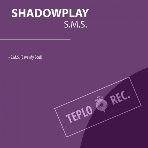 Shadowplay-S.M.S. (Save My Soul)